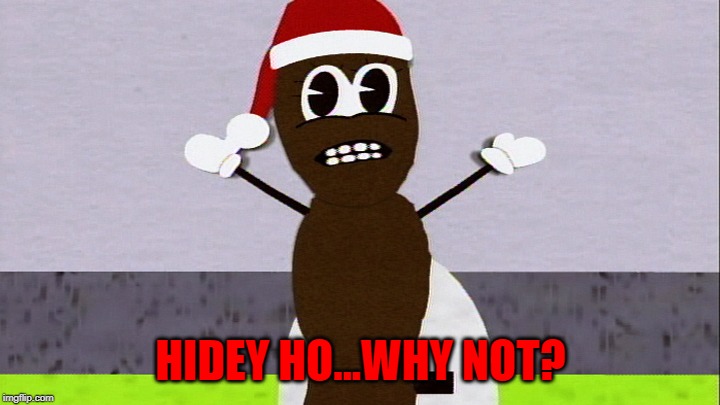 HIDEY HO...WHY NOT? | made w/ Imgflip meme maker