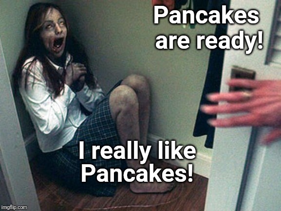 Pancakes! | Pancakes are ready! Pancakes! I really like | image tagged in pancakes | made w/ Imgflip meme maker