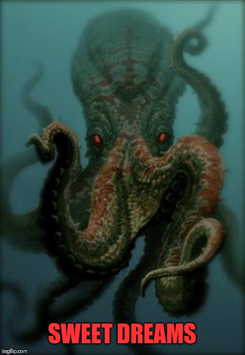 Octopus | SWEET DREAMS | image tagged in octopus | made w/ Imgflip meme maker