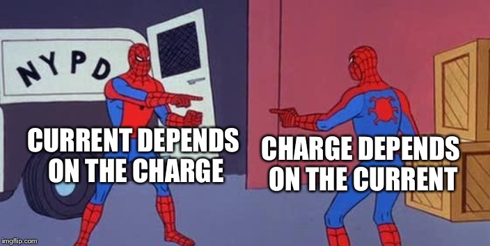 Spider Man Double | CURRENT DEPENDS ON THE CHARGE; CHARGE DEPENDS ON THE CURRENT | image tagged in spider man double | made w/ Imgflip meme maker