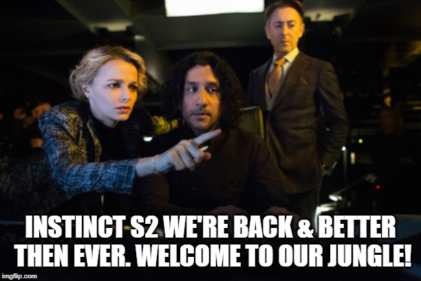 Instinct S2 Jungle | INSTINCT S2 WE'RE BACK & BETTER THEN EVER. WELCOME TO OUR JUNGLE! | image tagged in detective,cbs | made w/ Imgflip meme maker