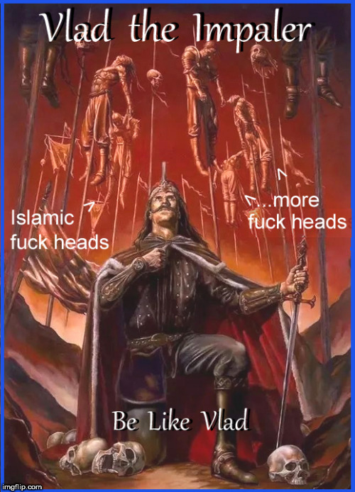 Be like VLAD | image tagged in vlad the impaler,muslims,islam,lol so funny,funny meme,memes | made w/ Imgflip meme maker