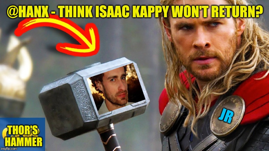 Navajo Code Talker -  Isaac Kappy Returns! | @HANX - THINK ISAAC KAPPY WON'T RETURN? JR; THOR'S HAMMER | image tagged in mjolnir,pedophiles,thor is he though,resurrection,qanon,the great awakening | made w/ Imgflip meme maker