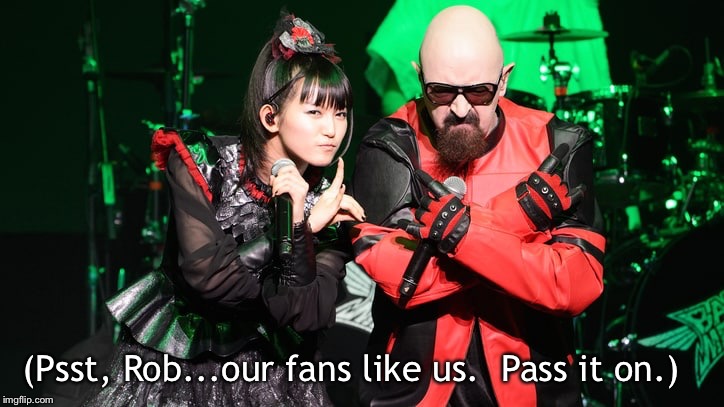 (Psst, Rob...our fans like us.  Pass it on.) | made w/ Imgflip meme maker