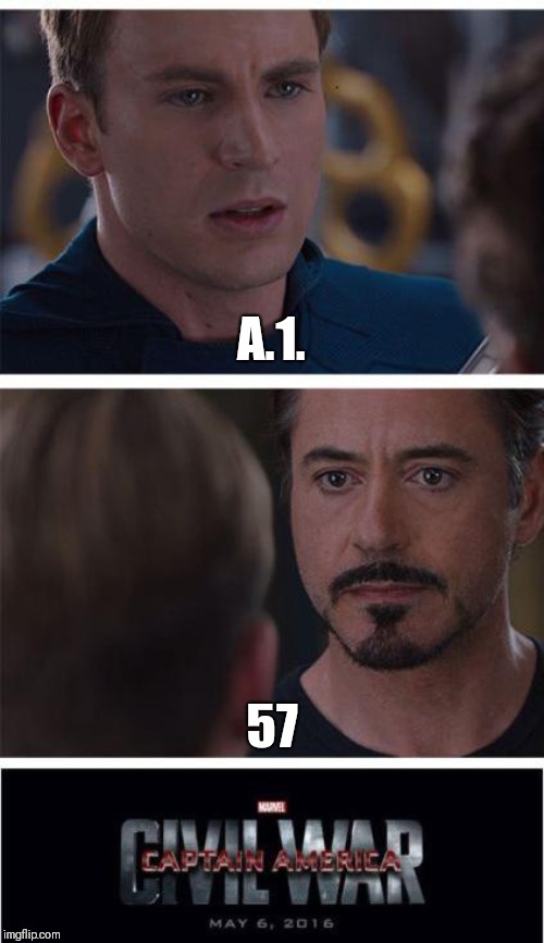 Marvel Civil War 1 | A.1. 57 | image tagged in memes,marvel civil war 1 | made w/ Imgflip meme maker