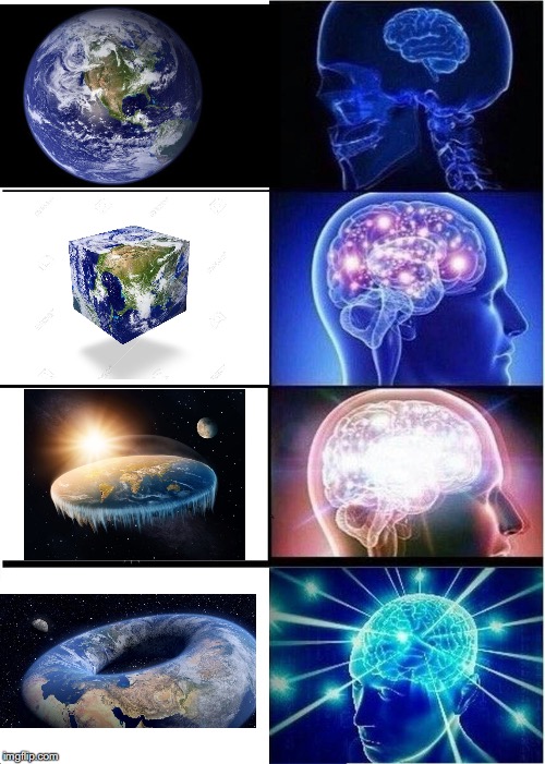 The Real Earth | image tagged in memes,expanding brain | made w/ Imgflip meme maker