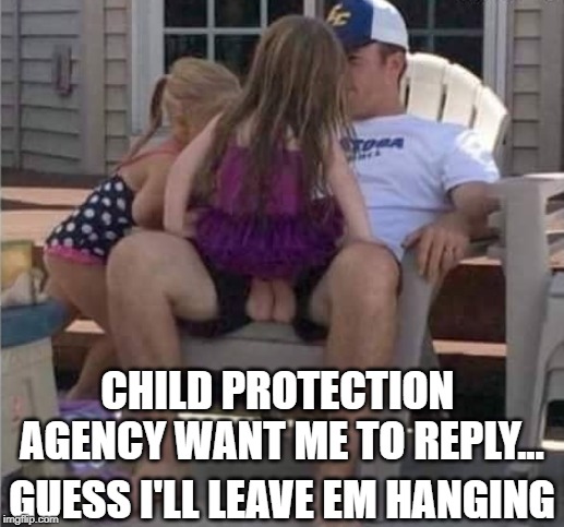 Hangin out with the kids be like.. | CHILD PROTECTION AGENCY WANT ME TO REPLY... GUESS I'LL LEAVE EM HANGING | image tagged in parenting,child abuse,illusions,funny,memes,balls | made w/ Imgflip meme maker