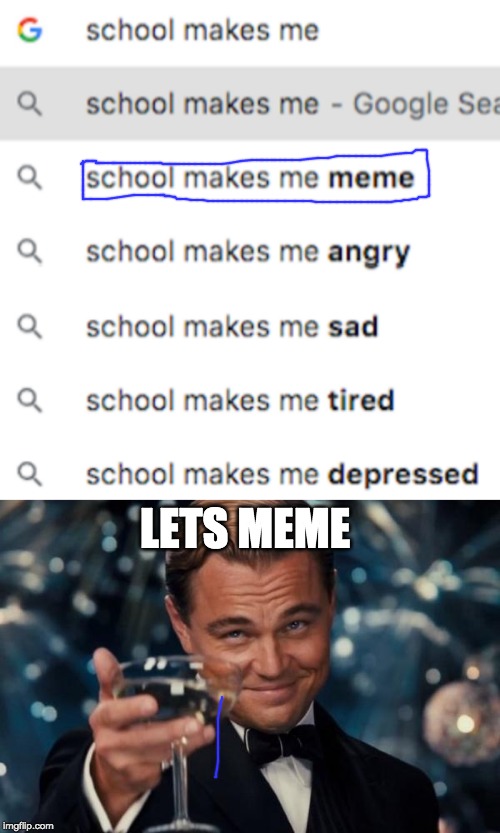  LETS MEME | image tagged in memes,leonardo dicaprio cheers | made w/ Imgflip meme maker