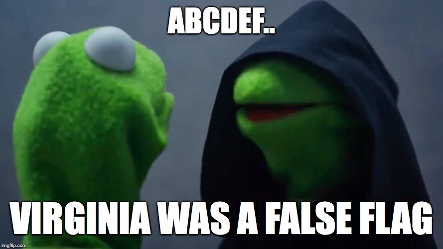 Kermit Inner Me | ABCDEF.. VIRGINIA WAS A FALSE FLAG | image tagged in kermit inner me,virginia,massshooting,biased media,violentleft | made w/ Imgflip meme maker