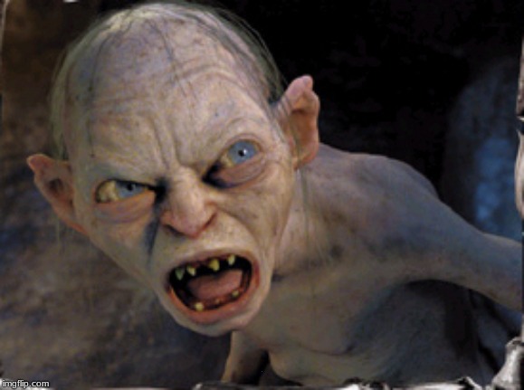 Gollum lord of the rings | . | image tagged in gollum lord of the rings | made w/ Imgflip meme maker
