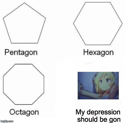 Depressed Anime Cheerleader Girl | My depression should be gon | image tagged in memes,pentagon hexagon octagon,anime,anime girl,depression | made w/ Imgflip meme maker