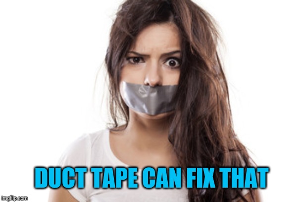DUCT TAPE CAN FIX THAT | made w/ Imgflip meme maker
