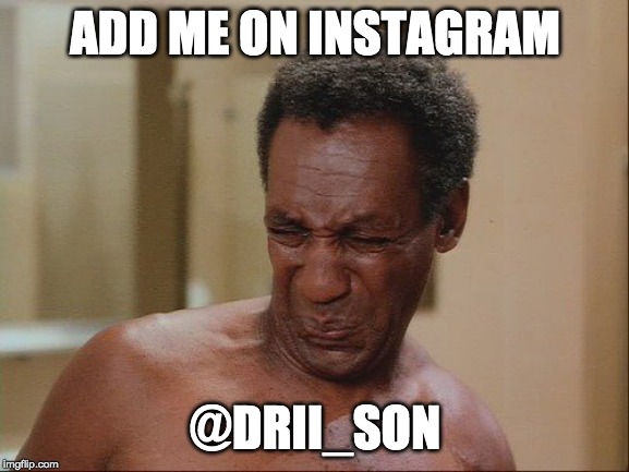Drunkrickross add me on instagram | ADD ME ON INSTAGRAM; @DRII_SON | image tagged in drunkrickross add me on instagram | made w/ Imgflip meme maker