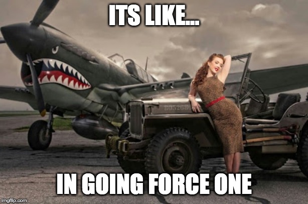 Air Force one | ITS LIKE... IN GOING FORCE ONE | image tagged in air force one | made w/ Imgflip meme maker