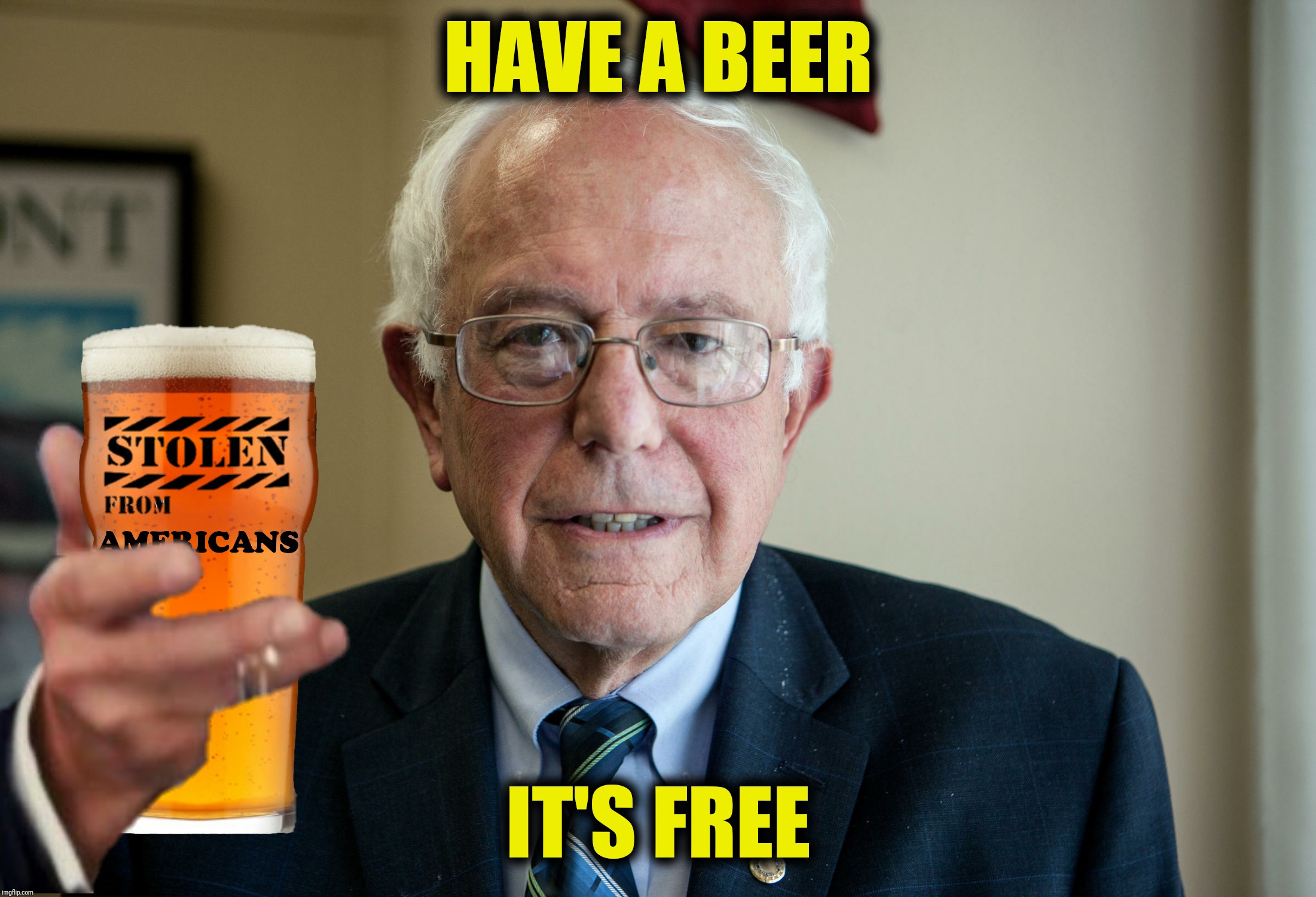 Bad Photoshop Sunday presents:  There's plenty more where this came from | HAVE A BEER; IT'S FREE | image tagged in bad photoshop sunday,bernie sanders,free beer,stolen beer,dandruff | made w/ Imgflip meme maker