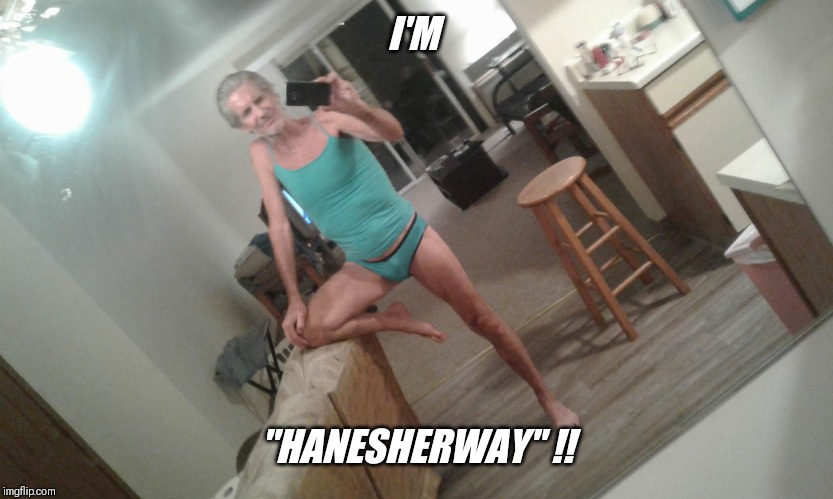 I'M "HANESHERWAY" !! | made w/ Imgflip meme maker