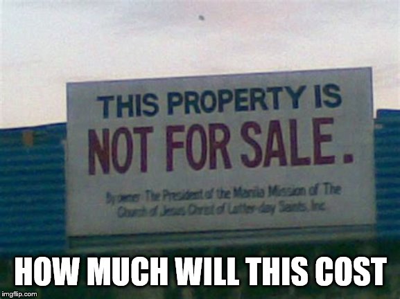 Property for Sales | HOW MUCH WILL THIS COST | image tagged in funny memes | made w/ Imgflip meme maker