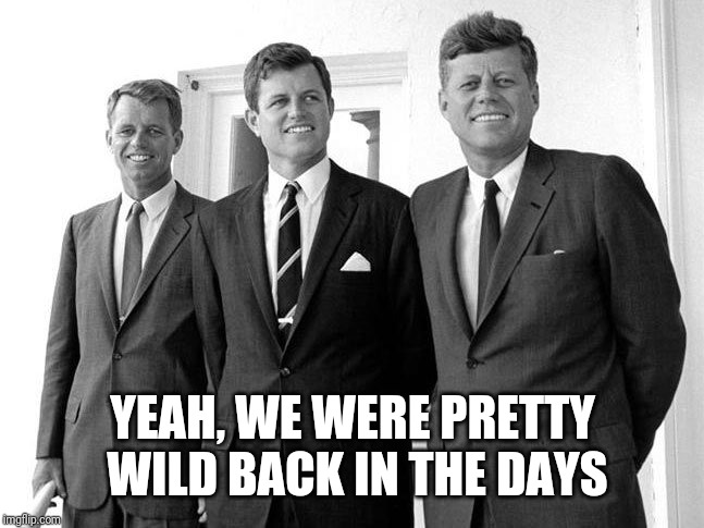 Dead Kennedys | YEAH, WE WERE PRETTY WILD BACK IN THE DAYS | image tagged in dead kennedys | made w/ Imgflip meme maker