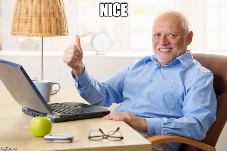 thumps up grandpa | NICE | image tagged in thumps up grandpa | made w/ Imgflip meme maker
