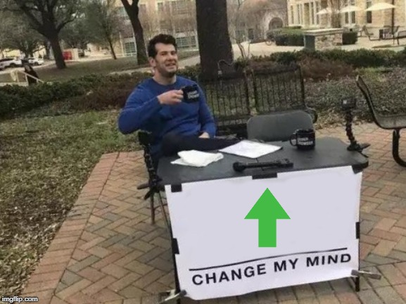 Change My Mind Meme | image tagged in memes,change my mind | made w/ Imgflip meme maker