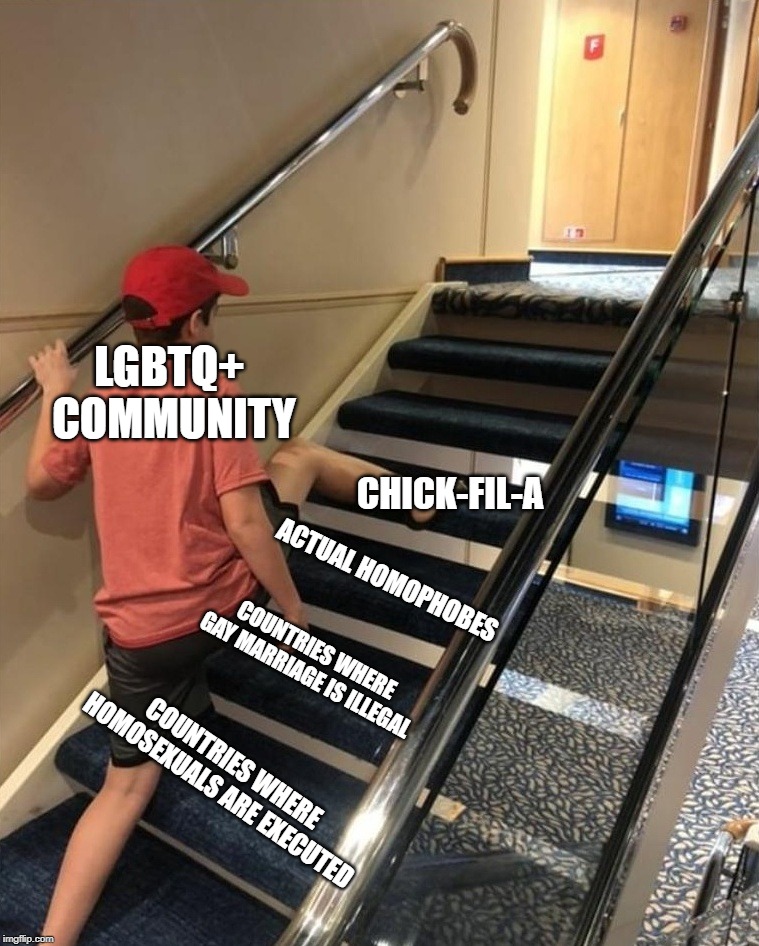 skipping stairs LGBTQ+ COMMUNITY; CHICK-FIL-A; ACTUAL HOMOPHOBES; COUNTRIES...