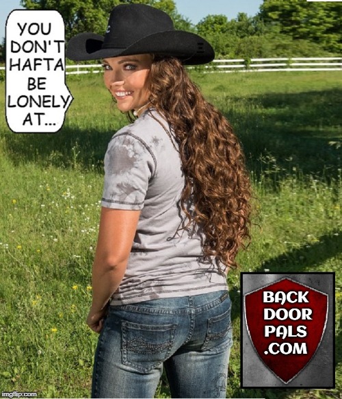 There's Somebody Out there for You... Literally | YOU DON'T HAFTA BE LONELY AT; BACK  DOOR  PALS    .COM | image tagged in vince vance,cowgirl,farmers only dot com,black hat,girl in pasture,pretty brunette | made w/ Imgflip meme maker