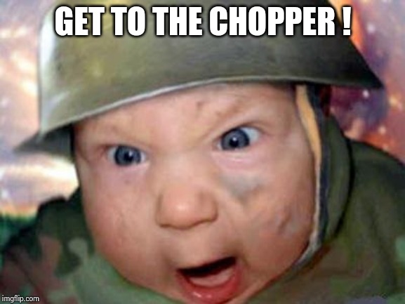 T Get to the chopper | GET TO THE CHOPPER ! | image tagged in t get to the chopper | made w/ Imgflip meme maker