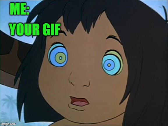 ME: YOUR GIF | made w/ Imgflip meme maker
