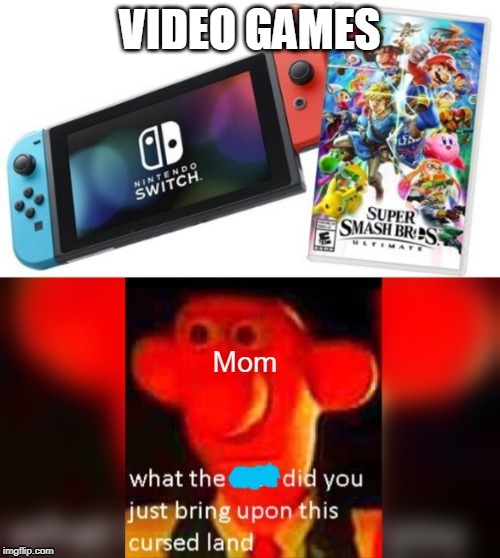 Mom Freaking Out | image tagged in video games,videogames,video game,mom,funny,memes | made w/ Imgflip meme maker