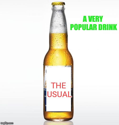 Corona Meme | THE USUAL A VERY POPULAR DRINK | image tagged in memes,corona | made w/ Imgflip meme maker