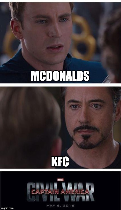 Marvel Civil War 1 |  MCDONALDS; KFC | image tagged in memes,marvel civil war 1 | made w/ Imgflip meme maker