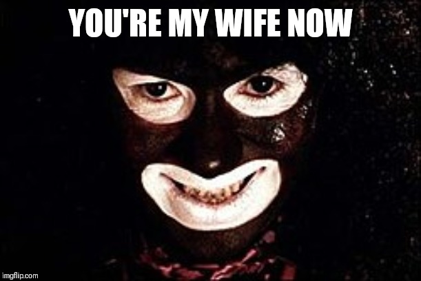 YOU'RE MY WIFE NOW | made w/ Imgflip meme maker