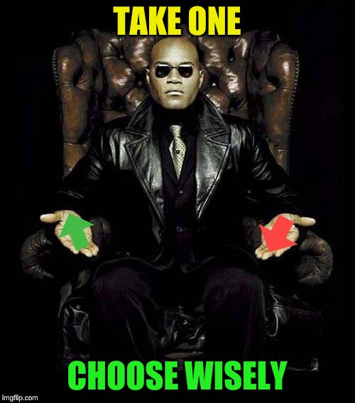 TAKE ONE CHOOSE WISELY | made w/ Imgflip meme maker