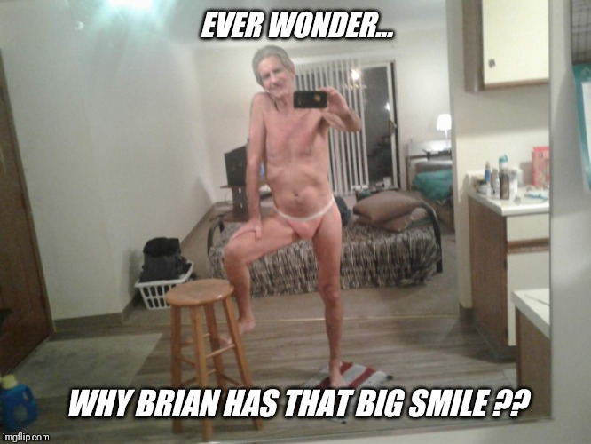EVER WONDER... WHY BRIAN HAS THAT BIG SMILE ?? | made w/ Imgflip meme maker