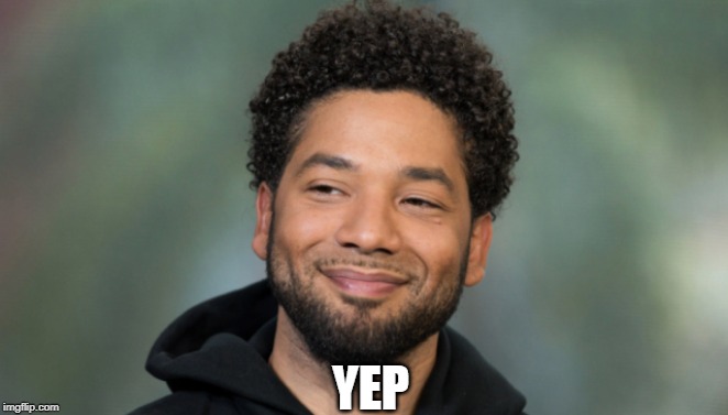 Jussie Smollett | YEP | image tagged in jussie smollett | made w/ Imgflip meme maker