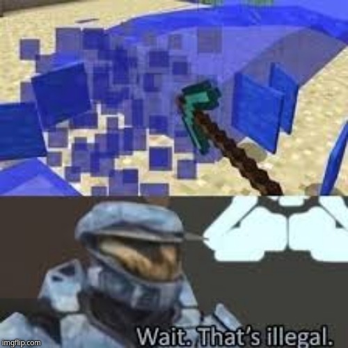 That's illegal | image tagged in wait thats illegal,minecraft | made w/ Imgflip meme maker