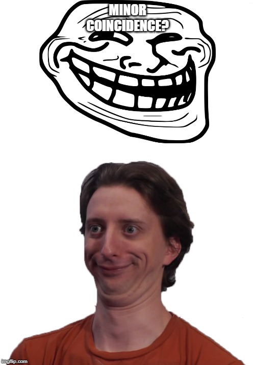 Projared Meme | MINOR COINCIDENCE? | image tagged in lol so funny,video games | made w/ Imgflip meme maker