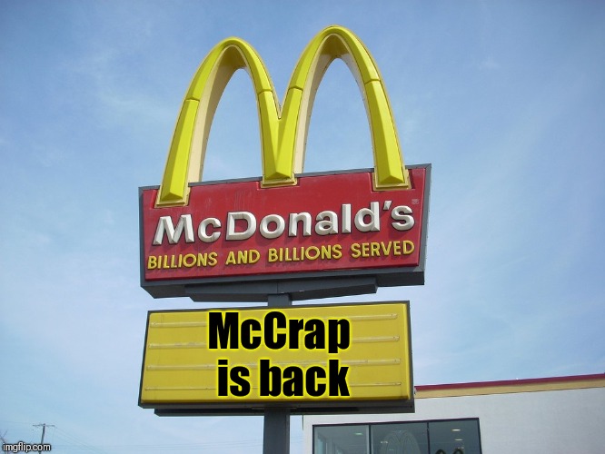 McDonald's Sign | McCrap is back | image tagged in mcdonald's sign | made w/ Imgflip meme maker