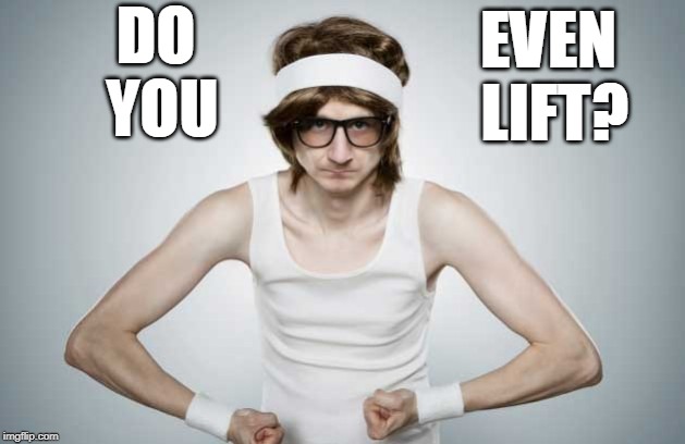 Skinny Gym Guy | DO YOU EVEN LIFT? | image tagged in skinny gym guy | made w/ Imgflip meme maker