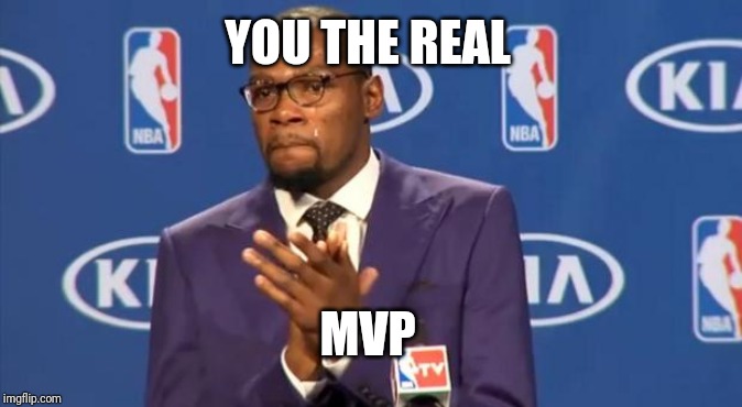 You The Real MVP Meme | YOU THE REAL MVP | image tagged in memes,you the real mvp | made w/ Imgflip meme maker