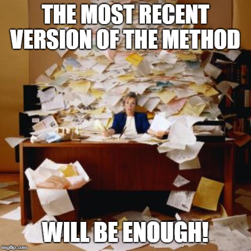 so many method versions | THE MOST RECENT VERSION OF THE METHOD; WILL BE ENOUGH! | image tagged in office,work | made w/ Imgflip meme maker