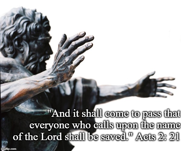 Pentecost | "And it shall come to pass that everyone who calls upon the name of the Lord shall be saved." Acts 2: 21 | image tagged in holy spirit | made w/ Imgflip meme maker