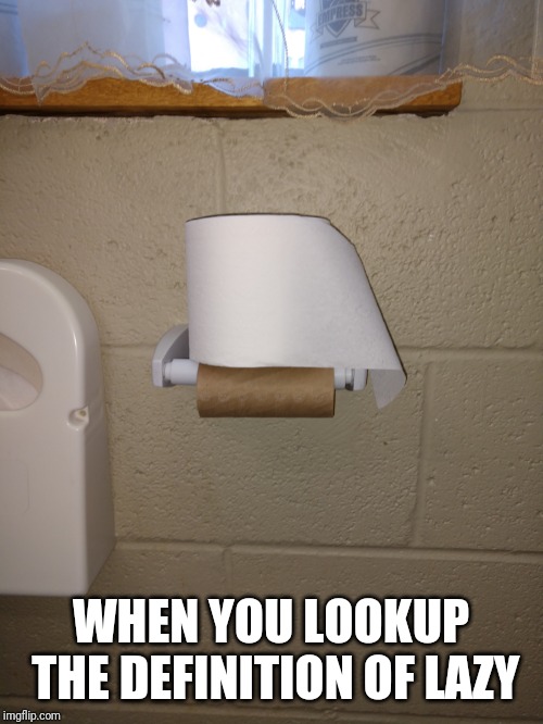 Lazy | WHEN YOU LOOKUP THE DEFINITION OF LAZY | image tagged in lazy | made w/ Imgflip meme maker
