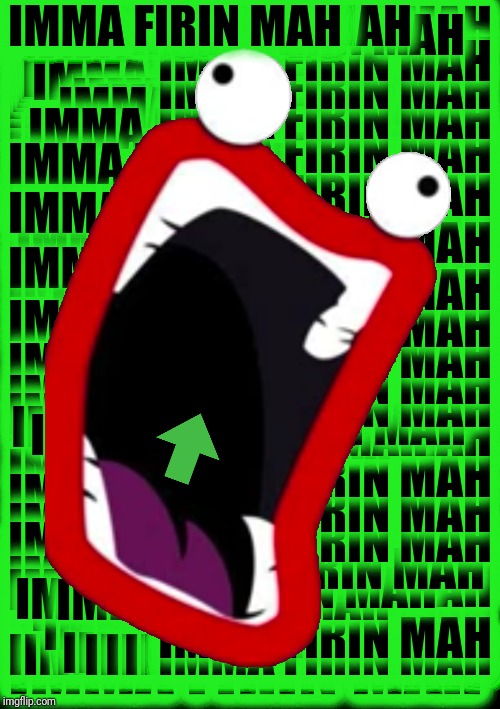 IMMA FIRIN MAH | made w/ Imgflip meme maker