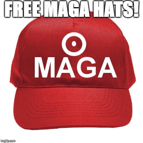 Free MAGA hat | FREE MAGA HATS! | image tagged in free maga hat | made w/ Imgflip meme maker