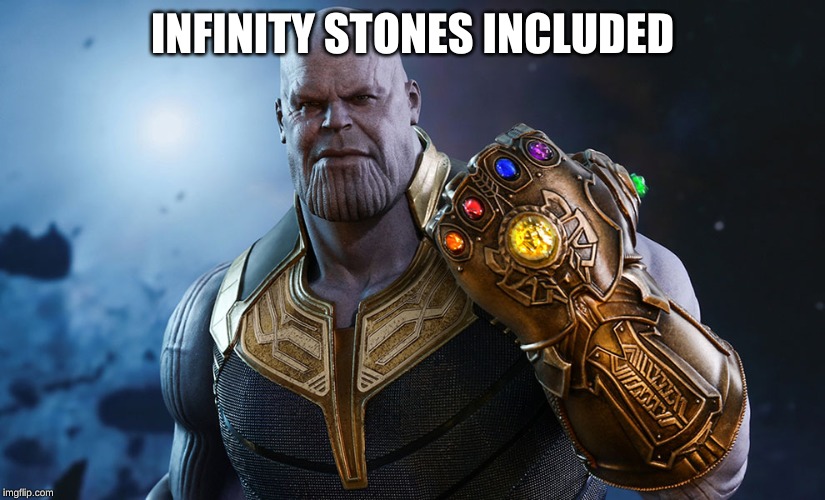 THANOS gauntlet  | INFINITY STONES INCLUDED | image tagged in thanos gauntlet | made w/ Imgflip meme maker