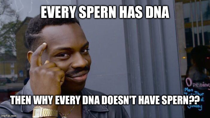 Roll Safe Think About It Meme | EVERY SPERN HAS DNA; THEN WHY EVERY DNA DOESN'T HAVE SPERN?? | image tagged in memes,roll safe think about it | made w/ Imgflip meme maker