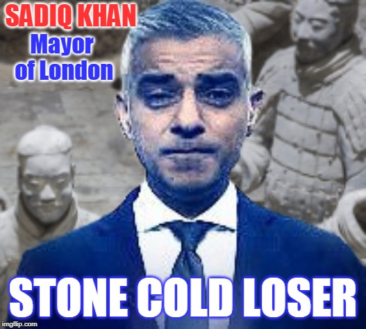 SADIQ KHAN; Mayor of London; STONE COLD LOSER | made w/ Imgflip meme maker