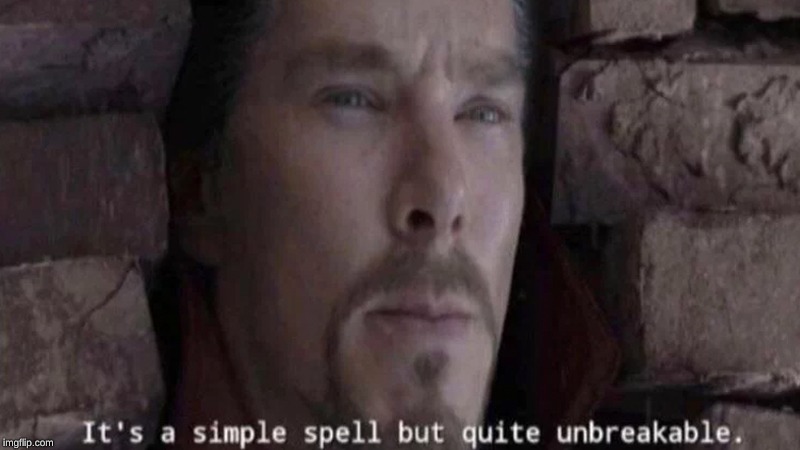 It's a simple spell but quite unbreakable | image tagged in it's a simple spell but quite unbreakable | made w/ Imgflip meme maker