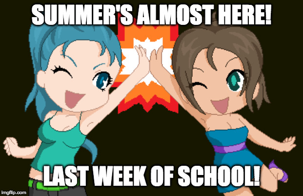 Last Week of School! | SUMMER'S ALMOST HERE! LAST WEEK OF SCHOOL! | image tagged in anime high five,anime,memes,last week,school,summer | made w/ Imgflip meme maker